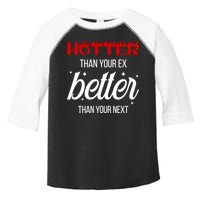 Hotter Than Your Ex Better Than Your Next Sarcastic Toddler Fine Jersey T-Shirt