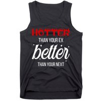 Hotter Than Your Ex Better Than Your Next Sarcastic Tank Top