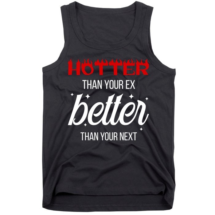 Hotter Than Your Ex Better Than Your Next Sarcastic Tank Top