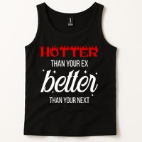 Hotter Than Your Ex Better Than Your Next Sarcastic Tank Top
