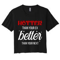 Hotter Than Your Ex Better Than Your Next Sarcastic Crop Top