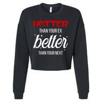 Hotter Than Your Ex Better Than Your Next Sarcastic Cropped Pullover Crew
