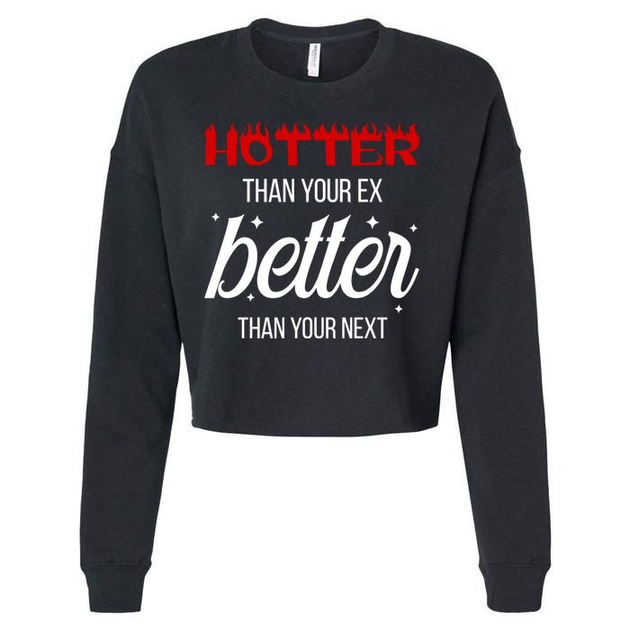 Hotter Than Your Ex Better Than Your Next Sarcastic Cropped Pullover Crew