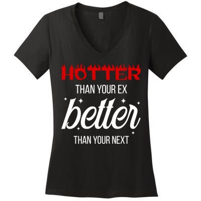 Hotter Than Your Ex Better Than Your Next Sarcastic Women's V-Neck T-Shirt