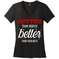 Hotter Than Your Ex Better Than Your Next Sarcastic Women's V-Neck T-Shirt