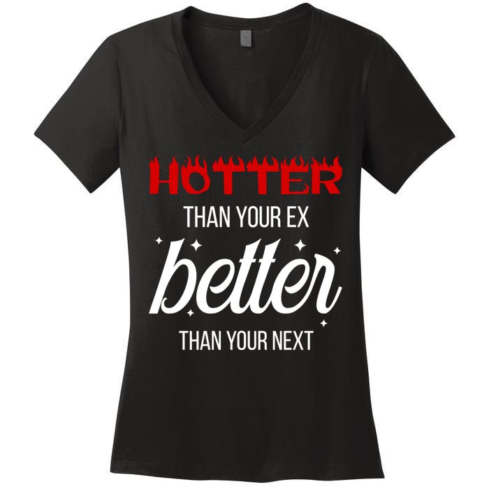 Hotter Than Your Ex Better Than Your Next Sarcastic Women's V-Neck T-Shirt