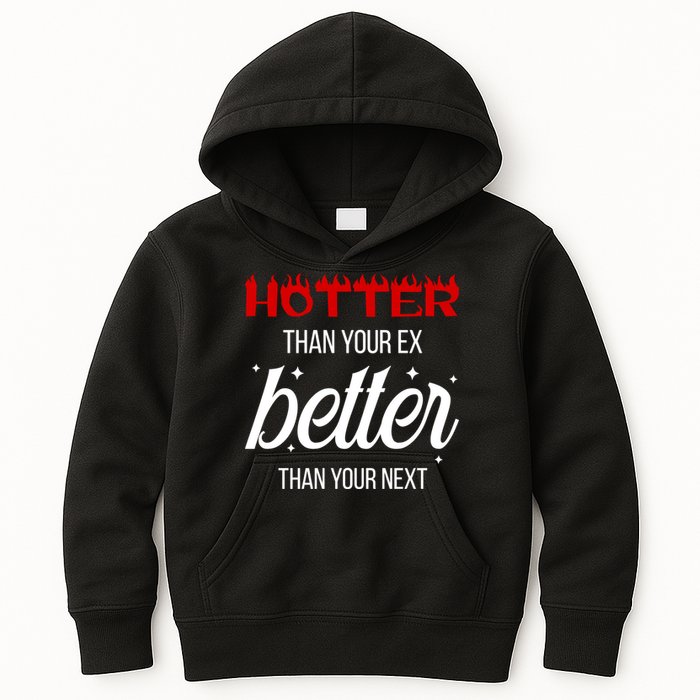 Hotter Than Your Ex Better Than Your Next Sarcastic Kids Hoodie