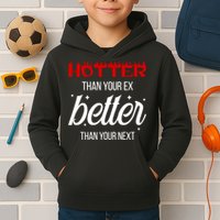 Hotter Than Your Ex Better Than Your Next Sarcastic Kids Hoodie