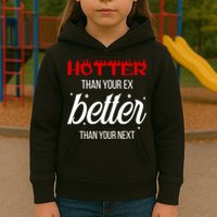 Hotter Than Your Ex Better Than Your Next Sarcastic Kids Hoodie