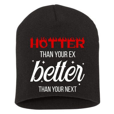 Hotter Than Your Ex Better Than Your Next Sarcastic Short Acrylic Beanie