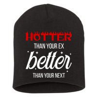 Hotter Than Your Ex Better Than Your Next Sarcastic Short Acrylic Beanie