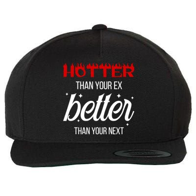 Hotter Than Your Ex Better Than Your Next Sarcastic Wool Snapback Cap