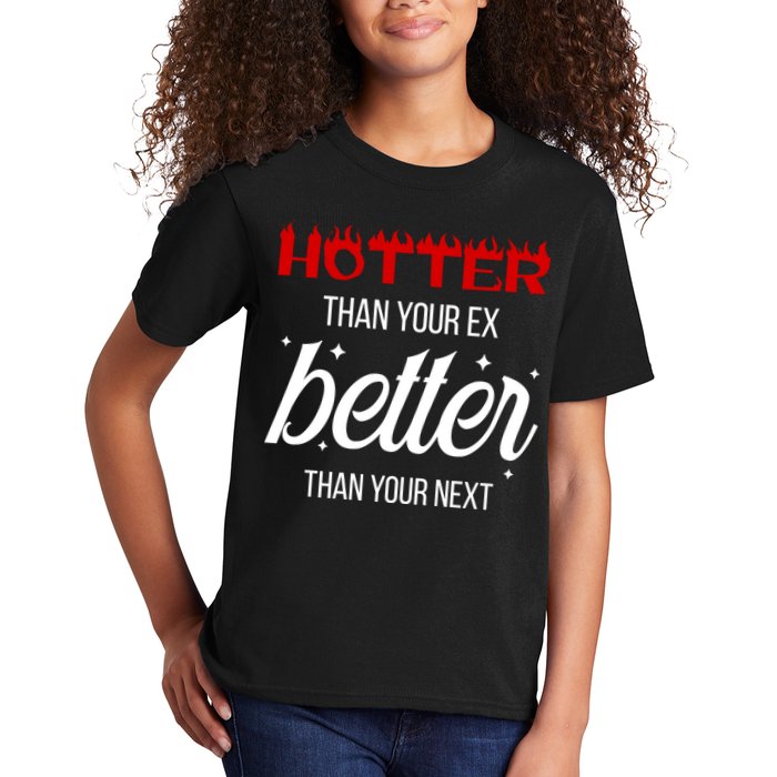 Hotter Than Your Ex Better Than Your Next Sarcastic Kids T-Shirt