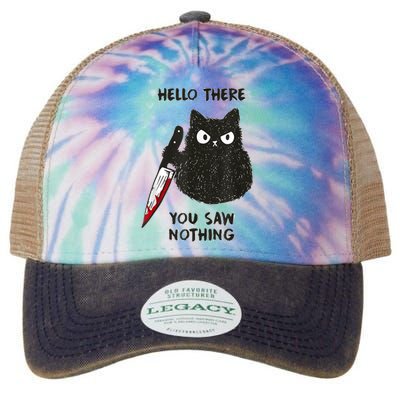 Hello There You Saw Nothing Funny Cat Gift Legacy Tie Dye Trucker Hat