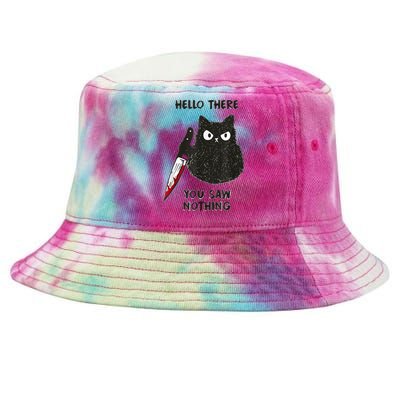 Hello There You Saw Nothing Funny Cat Gift Tie-Dyed Bucket Hat