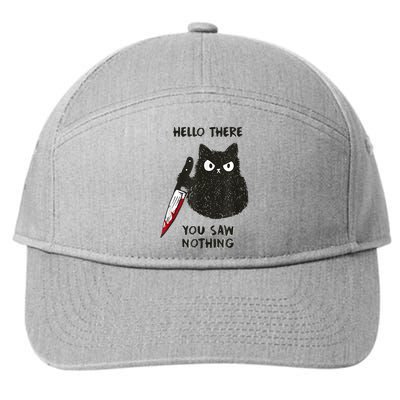 Hello There You Saw Nothing Funny Cat Gift 7-Panel Snapback Hat