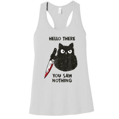 Hello There You Saw Nothing Funny Cat Gift Women's Racerback Tank