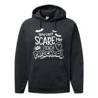 Halloween Teacher You Cant Scare Me I Teach Preschool Boo Performance Fleece Hoodie