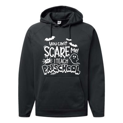 Halloween Teacher You Cant Scare Me I Teach Preschool Boo Performance Fleece Hoodie