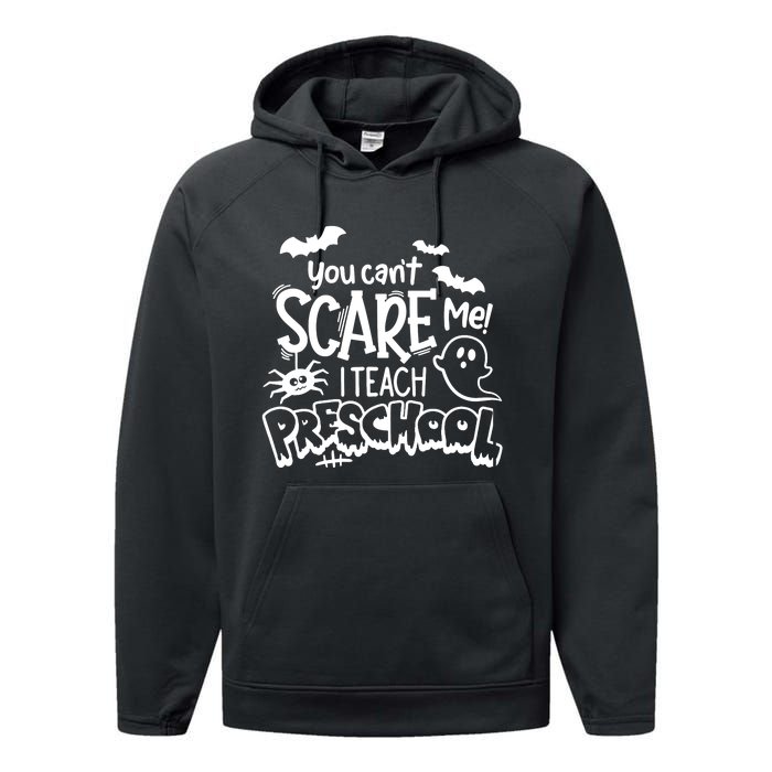 Halloween Teacher You Cant Scare Me I Teach Preschool Boo Performance Fleece Hoodie