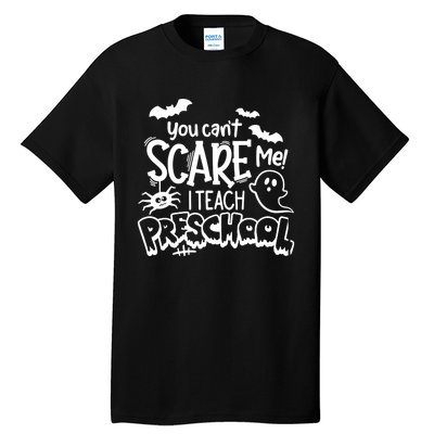 Halloween Teacher You Cant Scare Me I Teach Preschool Boo Tall T-Shirt