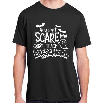 Halloween Teacher You Cant Scare Me I Teach Preschool Boo Adult ChromaSoft Performance T-Shirt