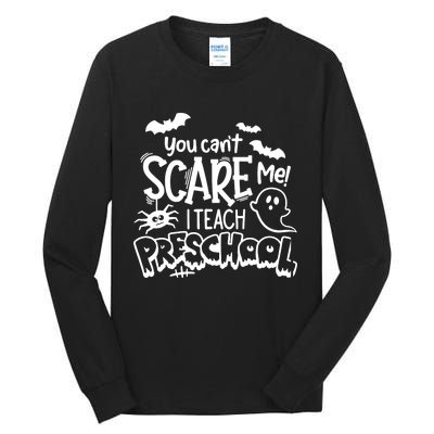 Halloween Teacher You Cant Scare Me I Teach Preschool Boo Tall Long Sleeve T-Shirt