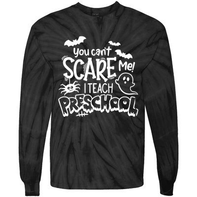 Halloween Teacher You Cant Scare Me I Teach Preschool Boo Tie-Dye Long Sleeve Shirt