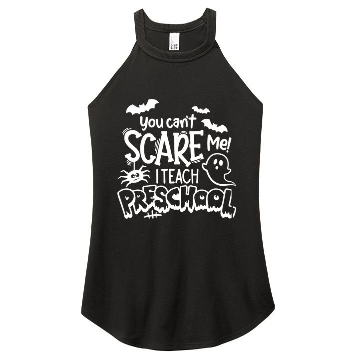 Halloween Teacher You Cant Scare Me I Teach Preschool Boo Women's Perfect Tri Rocker Tank