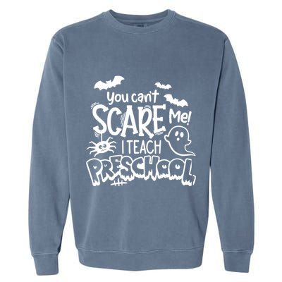 Halloween Teacher You Cant Scare Me I Teach Preschool Boo Garment-Dyed Sweatshirt
