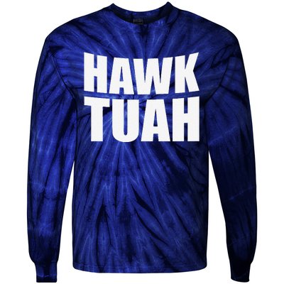 Hawk Tuah. YouVe Gotta Give It That..Spit On That Thing Tie-Dye Long Sleeve Shirt