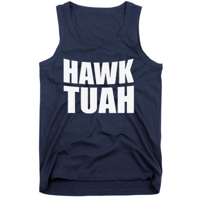 Hawk Tuah. YouVe Gotta Give It That..Spit On That Thing Tank Top