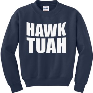 Hawk Tuah. YouVe Gotta Give It That..Spit On That Thing Kids Sweatshirt