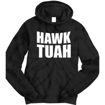 Hawk Tuah. Youve Gotta Give It That Spit On That Thing Tie Dye Hoodie