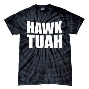 Hawk Tuah. Youve Gotta Give It That Spit On That Thing Tie-Dye T-Shirt