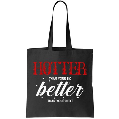 Hotter Than Your Ex Better Than Your Next Funny Boyfriend Tote Bag