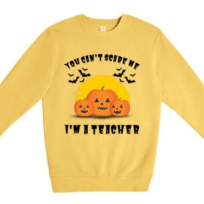 Halloween Teacher You Cant Scare Me Im A Teacher Premium Crewneck Sweatshirt