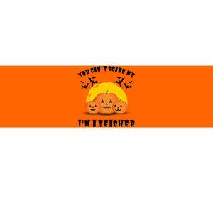 Halloween Teacher You Cant Scare Me Im A Teacher Bumper Sticker