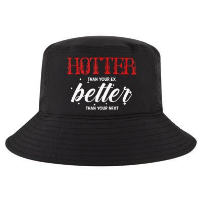 Hotter Than Your Ex Better Than Your Next Funny Boyfriend Cool Comfort Performance Bucket Hat