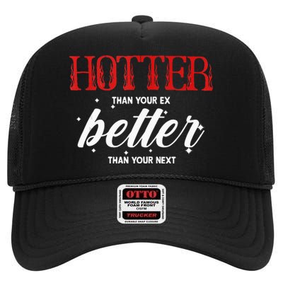 Hotter Than Your Ex Better Than Your Next Funny Boyfriend High Crown Mesh Back Trucker Hat