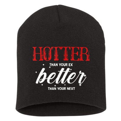 Hotter Than Your Ex Better Than Your Next Funny Boyfriend Short Acrylic Beanie