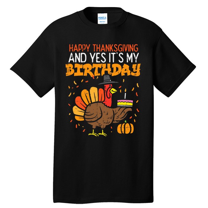 Happy Thanksgiving Yes Its My Birthday Turkey Tall T-Shirt