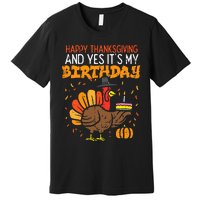 Happy Thanksgiving Yes Its My Birthday Turkey Premium T-Shirt