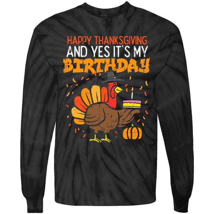 Happy Thanksgiving Yes Its My Birthday Turkey Tie-Dye Long Sleeve Shirt