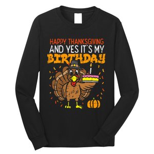 Happy Thanksgiving Yes Its My Birthday Turkey Long Sleeve Shirt