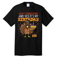 Happy Thanksgiving Yes Its My Birthday Turkey Tall T-Shirt