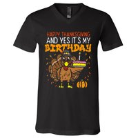 Happy Thanksgiving Yes Its My Birthday Turkey V-Neck T-Shirt