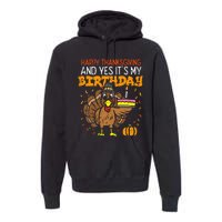 Happy Thanksgiving Yes Its My Birthday Turkey Premium Hoodie