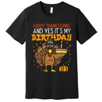 Happy Thanksgiving Yes Its My Birthday Turkey Premium T-Shirt