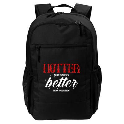 Hotter Than Your Ex Better Than Your Next Funny Boyfriend Daily Commute Backpack